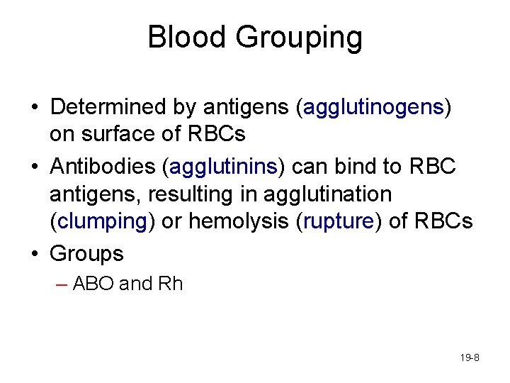 Blood Grouping • Determined by antigens (agglutinogens) on surface of RBCs • Antibodies (agglutinins)