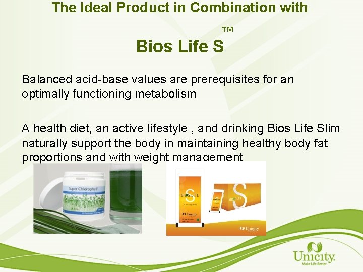 The Ideal Product in Combination with TM Bios Life S Balanced acid-base values are