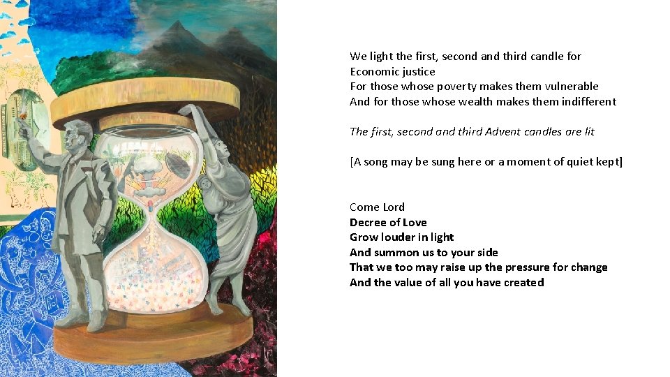 We light the first, second and third candle for Economic justice For those whose