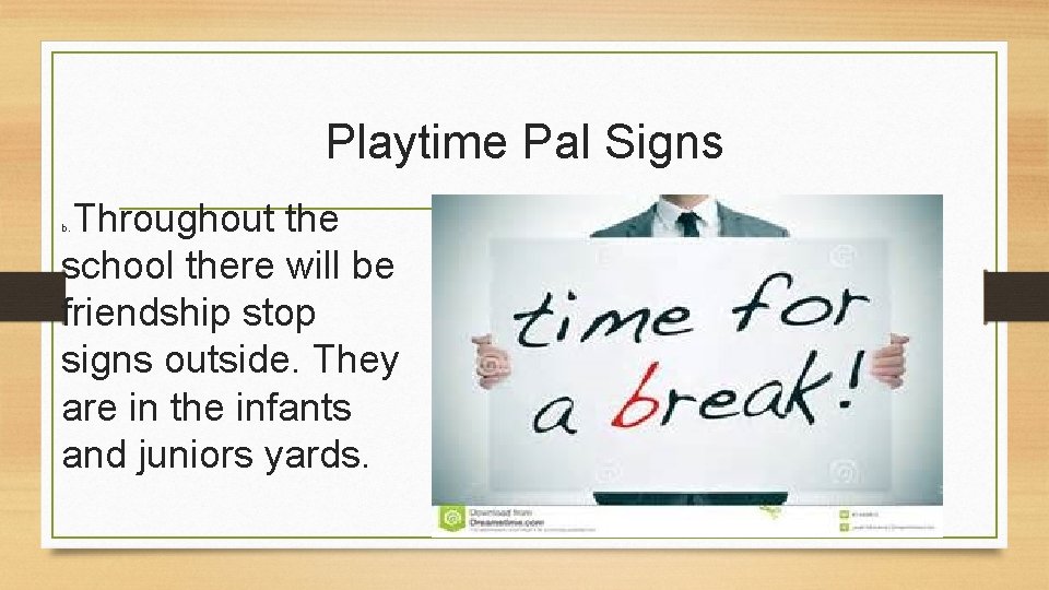 Playtime Pal Signs Throughout the school there will be friendship stop signs outside. They