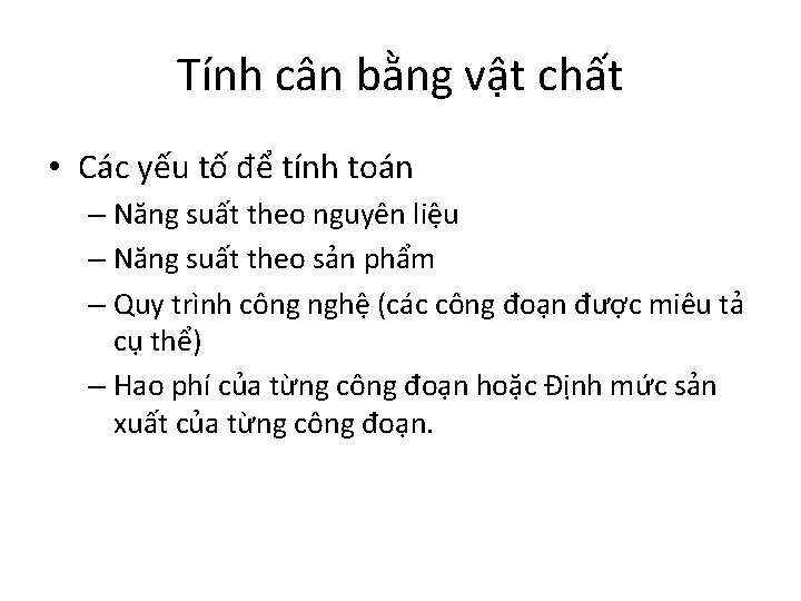 Tính cân bằng vật chất • Các yếu tố để tính toán – Năng