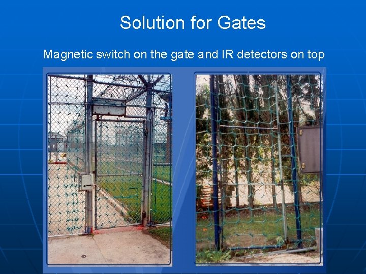 Solution for Gates Magnetic switch on the gate and IR detectors on top 