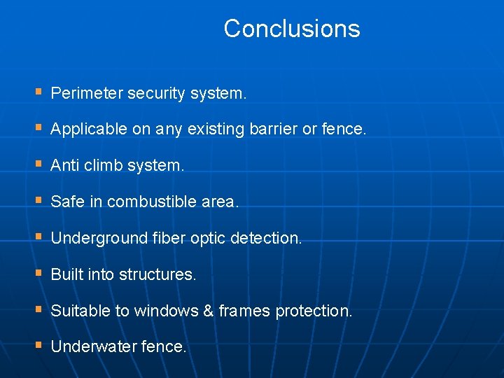 Conclusions § Perimeter security system. § Applicable on any existing barrier or fence. §