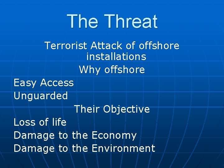 The Threat Terrorist Attack of offshore installations Why offshore Easy Access Unguarded Their Objective