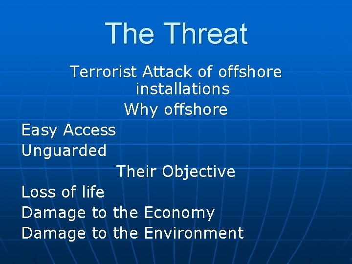 The Threat Terrorist Attack of offshore installations Why offshore Easy Access Unguarded Their Objective