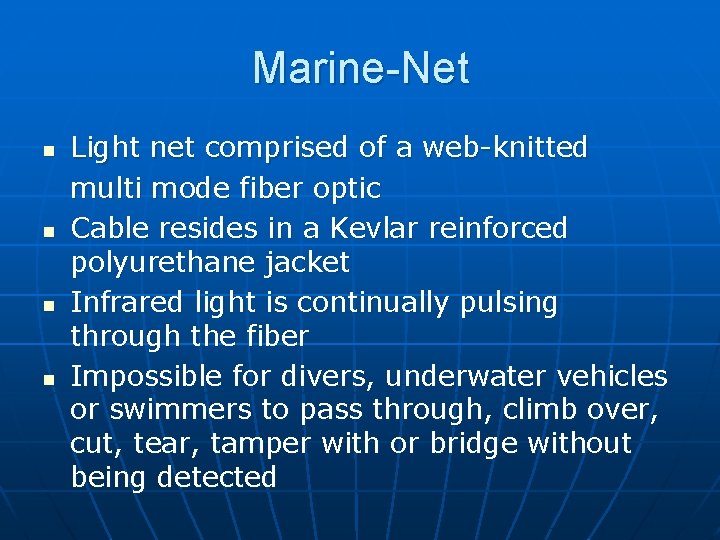 Marine-Net n n Light net comprised of a web-knitted multi mode fiber optic Cable