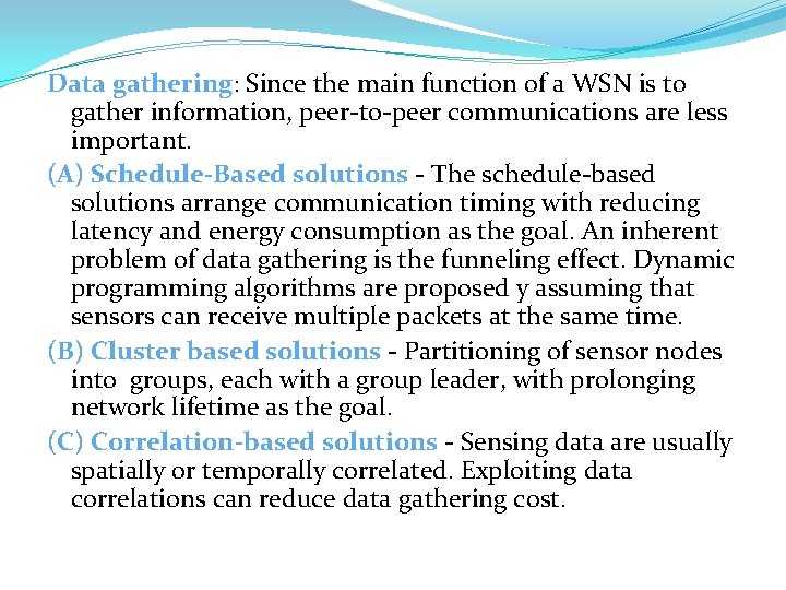 Data gathering: Since the main function of a WSN is to gather information, peer-to-peer
