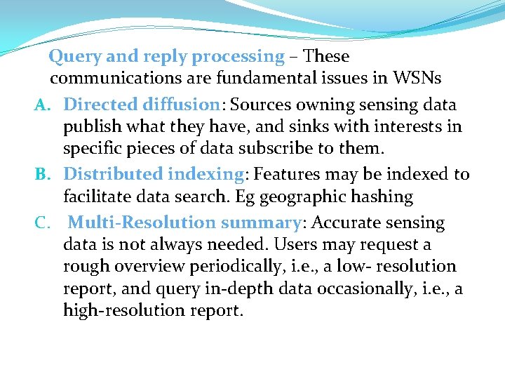 Query and reply processing – These communications are fundamental issues in WSNs A. Directed