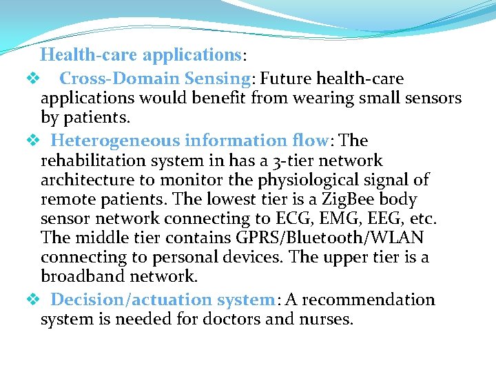 Health-care applications: v Cross-Domain Sensing: Future health-care applications would benefit from wearing small sensors