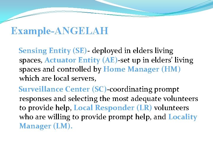 Example-ANGELAH Sensing Entity (SE)- deployed in elders living spaces, Actuator Entity (AE)-set up in