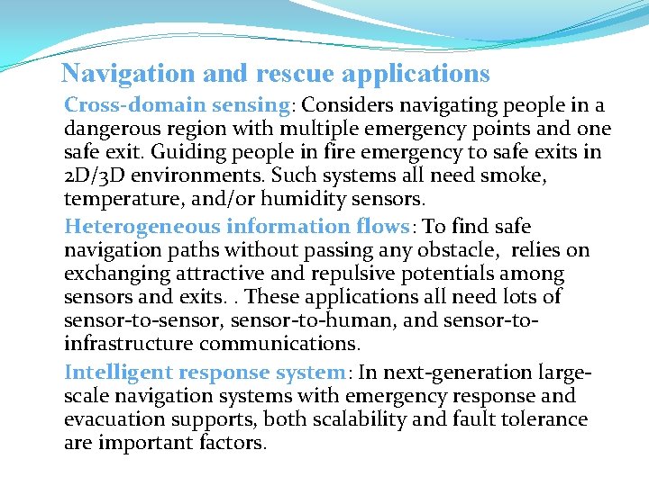 Navigation and rescue applications Cross-domain sensing: Considers navigating people in a dangerous region with