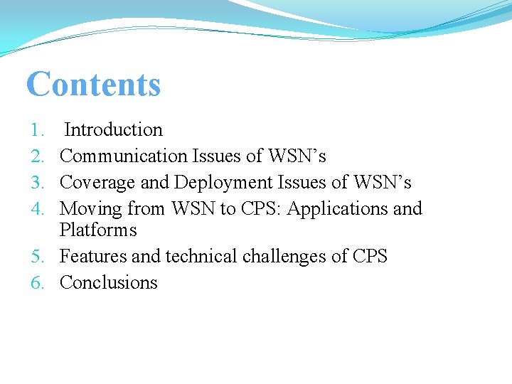 Contents 1. Introduction 2. Communication Issues of WSN’s 3. Coverage and Deployment Issues of