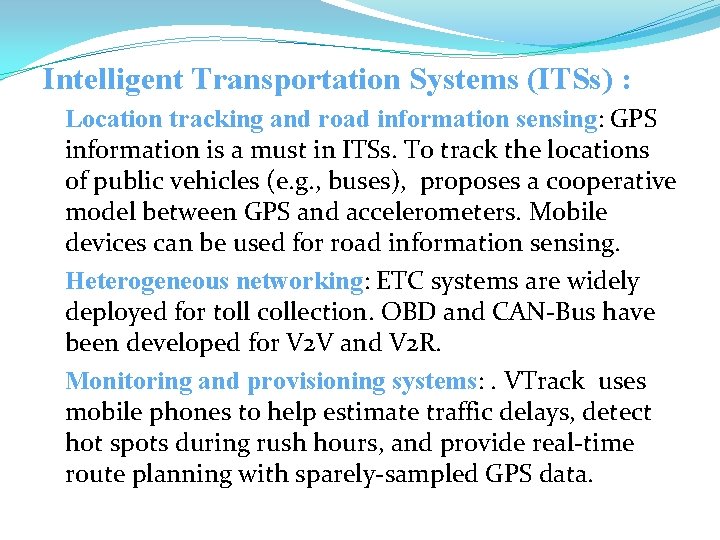 Intelligent Transportation Systems (ITSs) : Location tracking and road information sensing: GPS information is