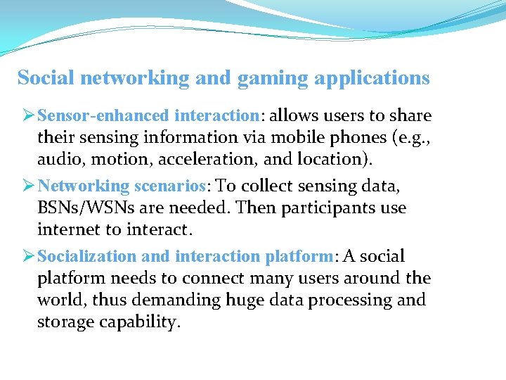 Social networking and gaming applications Ø Sensor-enhanced interaction: allows users to share their sensing