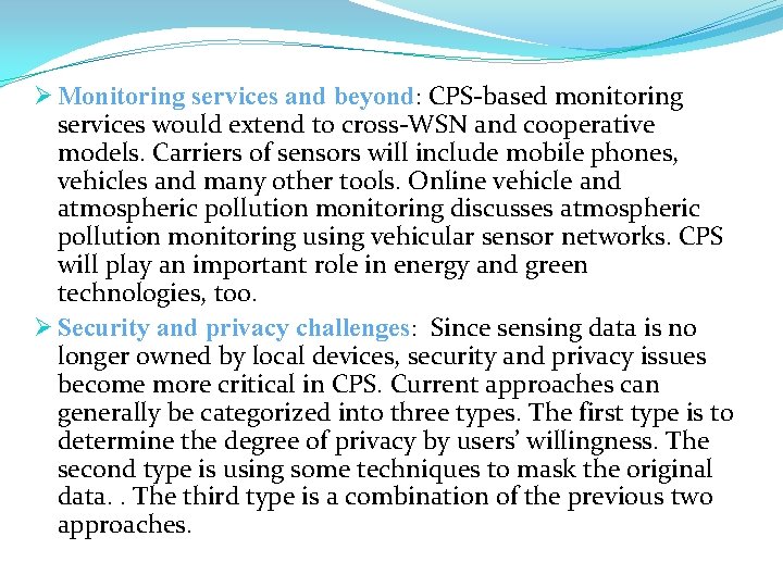 Ø Monitoring services and beyond: CPS-based monitoring services would extend to cross-WSN and cooperative