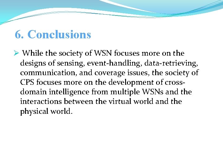 6. Conclusions Ø While the society of WSN focuses more on the designs of