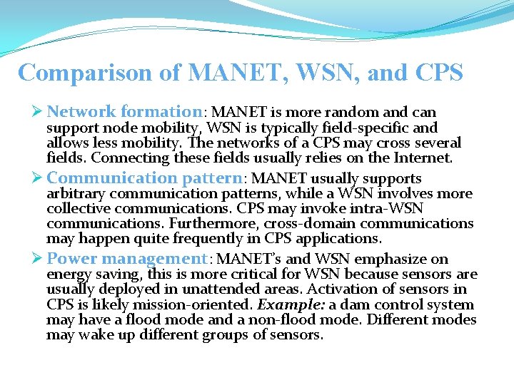 Comparison of MANET, WSN, and CPS Ø Network formation: MANET is more random and