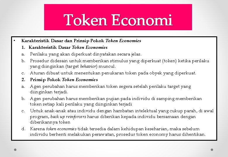 Token Economi • Karakteristik Dasar dan Prinsip Pokok Token Economies 1. Karakteristik Dasar Token