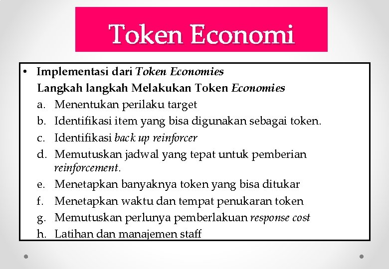 Token Economi • Implementasi dari Token Economies Langkah langkah Melakukan Token Economies a. Menentukan