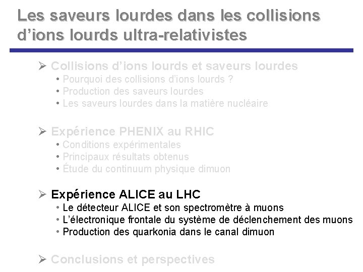 Les saveurs lourdes dans les collisions d’ions lourds ultra-relativistes Ø Collisions d’ions lourds et