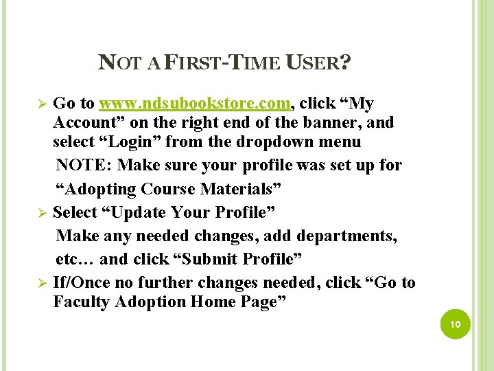 NOT A FIRST-TIME USER? Go to www. ndsubookstore. com, click “My Account” on the
