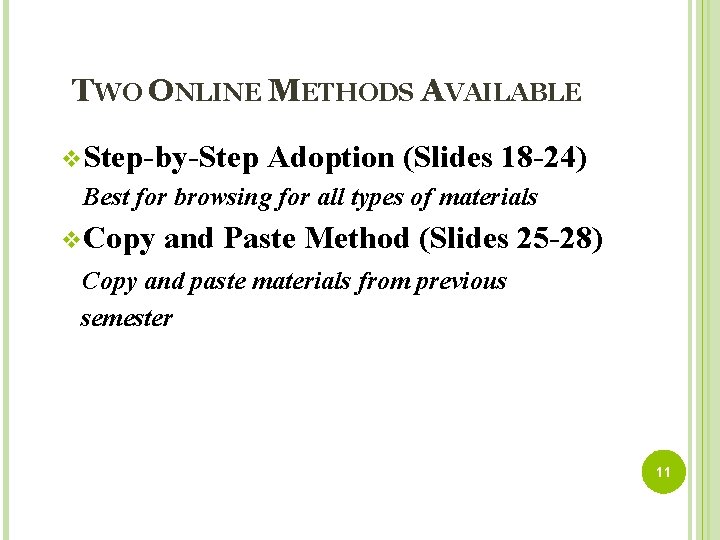 TWO ONLINE METHODS AVAILABLE v Step-by-Step Adoption (Slides 18 -24) Best for browsing for
