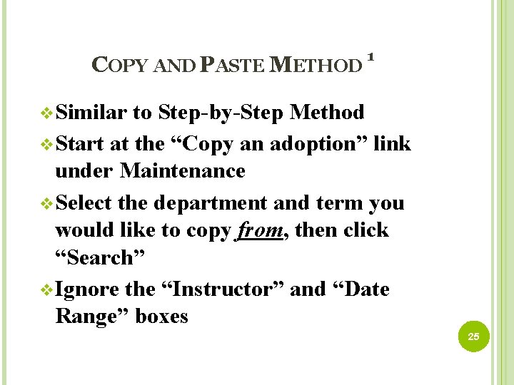 COPY AND PASTE METHOD 1 v Similar to Step-by-Step Method v Start at the