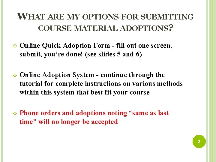 WHAT ARE MY OPTIONS FOR SUBMITTING COURSE MATERIAL ADOPTIONS? v Online Quick Adoption Form