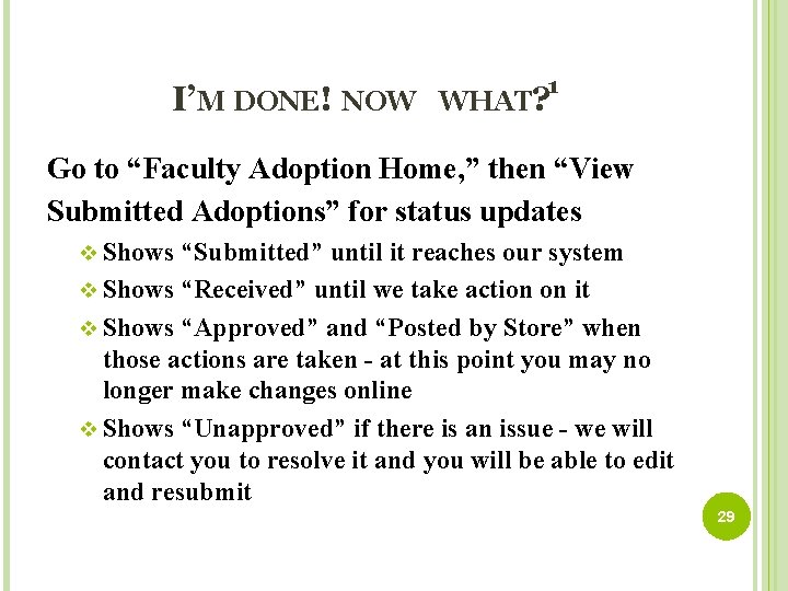I’M DONE! NOW 1 WHAT? Go to “Faculty Adoption Home, ” then “View Submitted