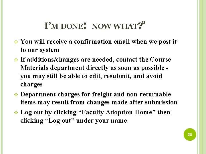 I’M DONE! 2 NOW WHAT? You will receive a confirmation email when we post