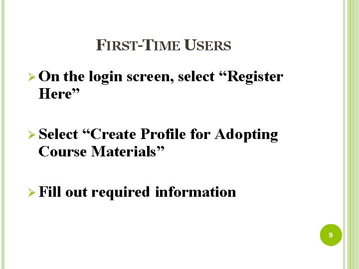 FIRST-TIME USERS Ø On the login screen, select “Register Here” Ø Select “Create Profile
