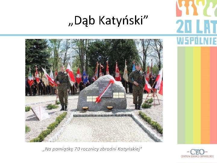 „Dąb Katyński” „Na pamiątkę 70 rocznicy zbrodni Katyńskiej” 