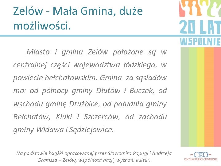 Zelów - Mała Gmina, duże możliwości. Miasto i gmina Zelów położone są w centralnej