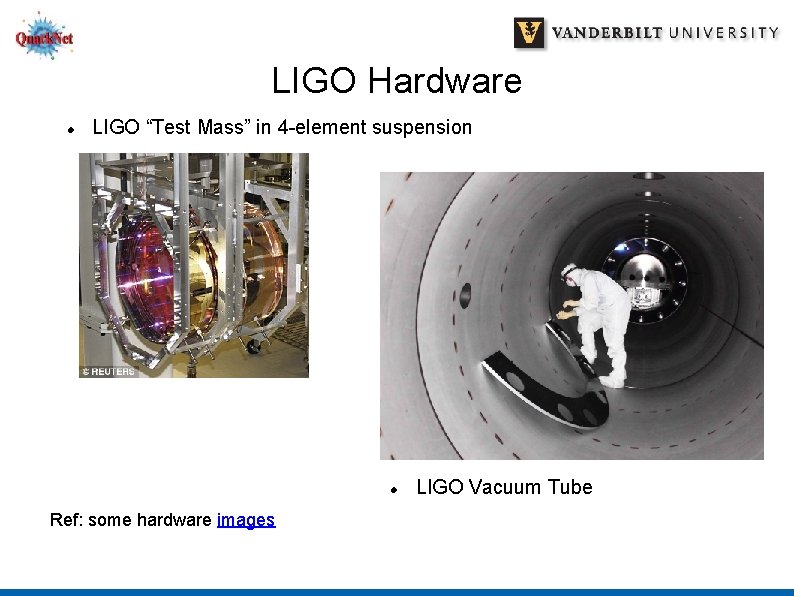 LIGO Hardware LIGO “Test Mass” in 4 -element suspension Ref: some hardware images LIGO