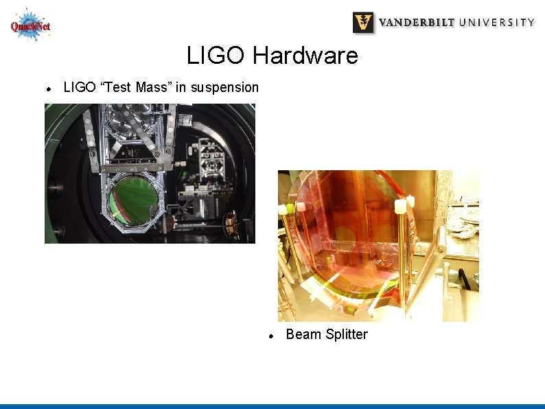 LIGO Hardware LIGO “Test Mass” in suspension Beam Splitter 