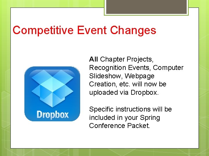 Competitive Event Changes All Chapter Projects, Recognition Events, Computer Slideshow, Webpage Creation, etc. will