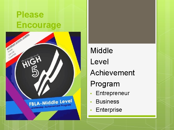 Please Encourage Middle Level Achievement Program • • • Entrepreneur Business Enterprise 