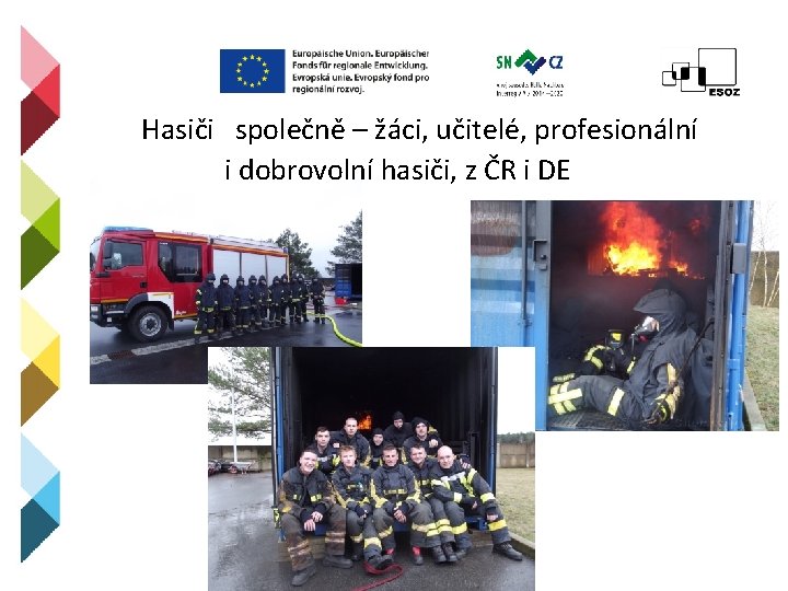  Hasiči společně – žáci, učitelé, profesionální i dobrovolní hasiči, z ČR i DE