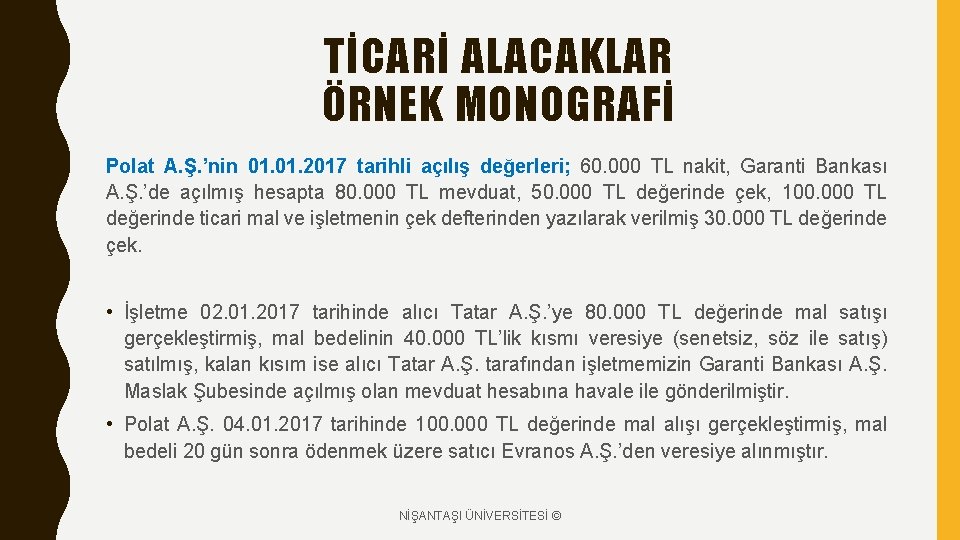 TİCARİ ALACAKLAR ÖRNEK MONOGRAFİ Polat A. Ş. ’nin 01. 2017 tarihli açılış değerleri; 60.