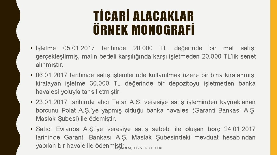 TİCARİ ALACAKLAR ÖRNEK MONOGRAFİ • İşletme 05. 01. 2017 tarihinde 20. 000 TL değerinde