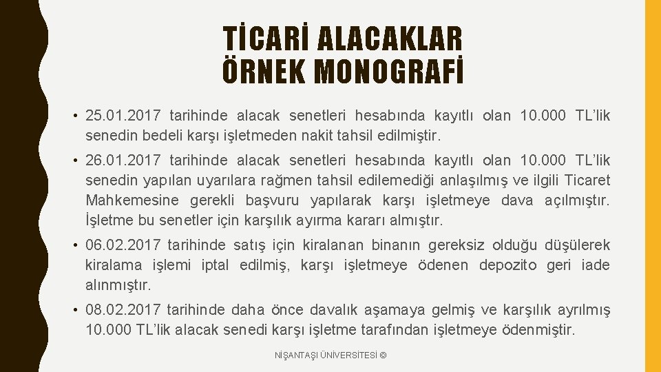 TİCARİ ALACAKLAR ÖRNEK MONOGRAFİ • 25. 01. 2017 tarihinde alacak senetleri hesabında kayıtlı olan