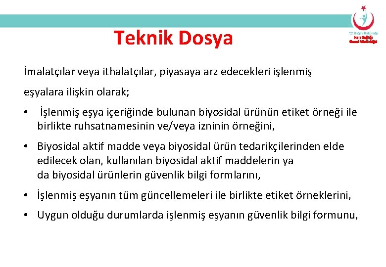 Teknik Dosya Halk Sağlığı Genel Müdürlüğü İmalatçılar veya ithalatçılar, piyasaya arz edecekleri işlenmiş eşyalara