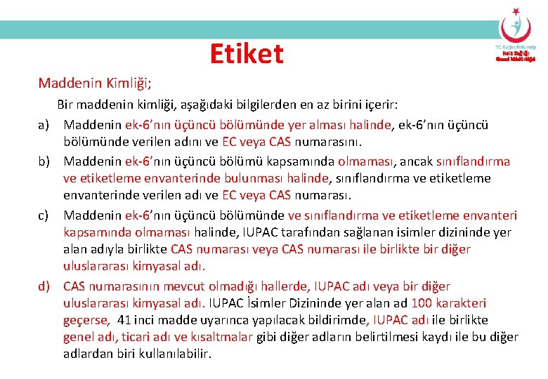 Etiket Halk Sağlığı Genel Müdürlüğü Maddenin Kimliği; a) b) c) d) Bir maddenin kimliği,