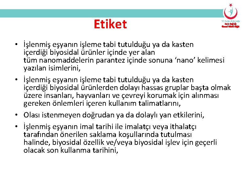 Etiket Halk Sağlığı Genel Müdürlüğü • İşlenmiş eşyanın işleme tabi tutulduğu ya da kasten