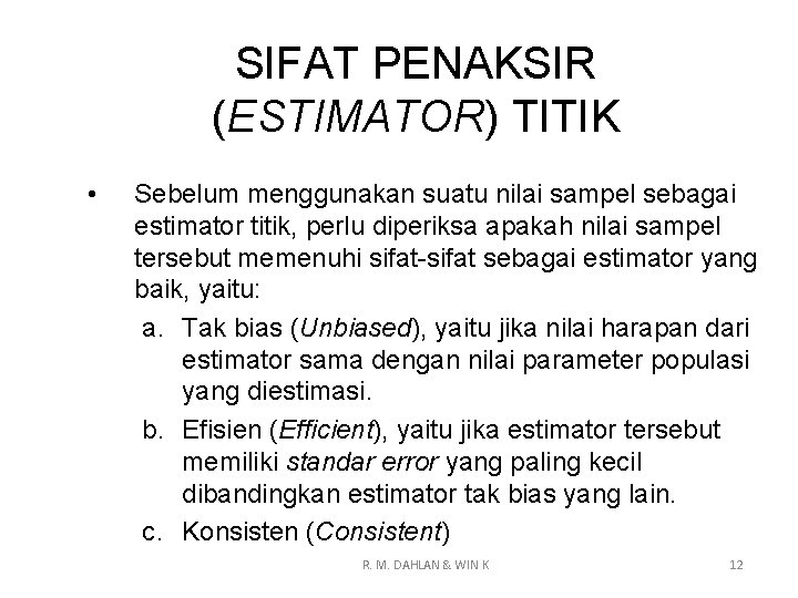 SIFAT PENAKSIR (ESTIMATOR) TITIK • Sebelum menggunakan suatu nilai sampel sebagai estimator titik, perlu