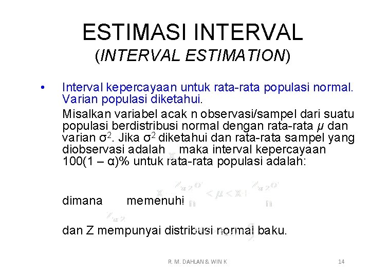 ESTIMASI INTERVAL (INTERVAL ESTIMATION) • Interval kepercayaan untuk rata-rata populasi normal. Varian populasi diketahui.