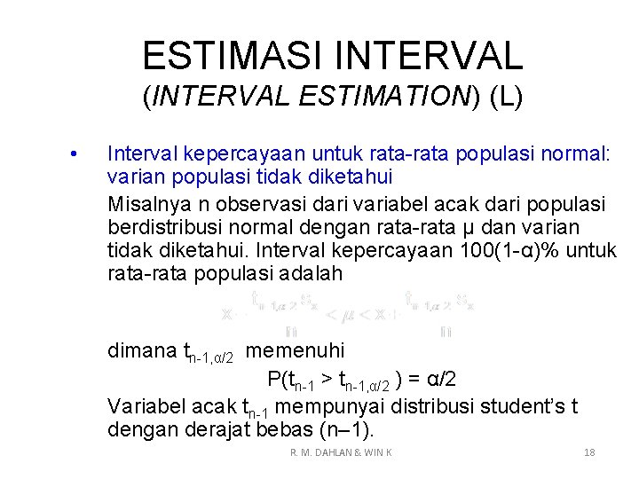 ESTIMASI INTERVAL (INTERVAL ESTIMATION) (L) • Interval kepercayaan untuk rata-rata populasi normal: varian populasi
