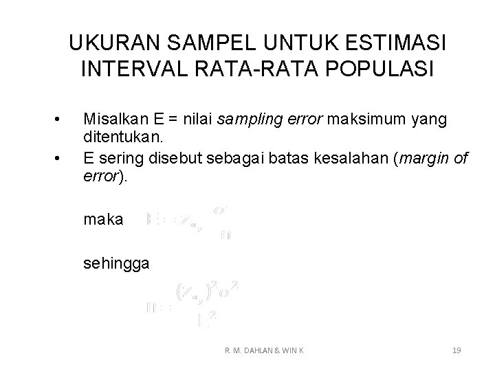 UKURAN SAMPEL UNTUK ESTIMASI INTERVAL RATA-RATA POPULASI • • Misalkan E = nilai sampling