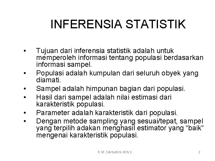INFERENSIA STATISTIK • • • Tujuan dari inferensia statistik adalah untuk memperoleh informasi tentang