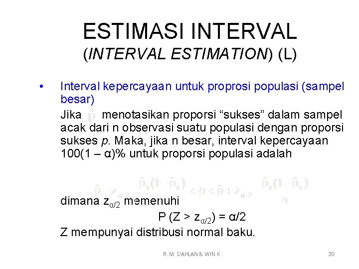 ESTIMASI INTERVAL (INTERVAL ESTIMATION) (L) • Interval kepercayaan untuk proprosi populasi (sampel besar) Jika